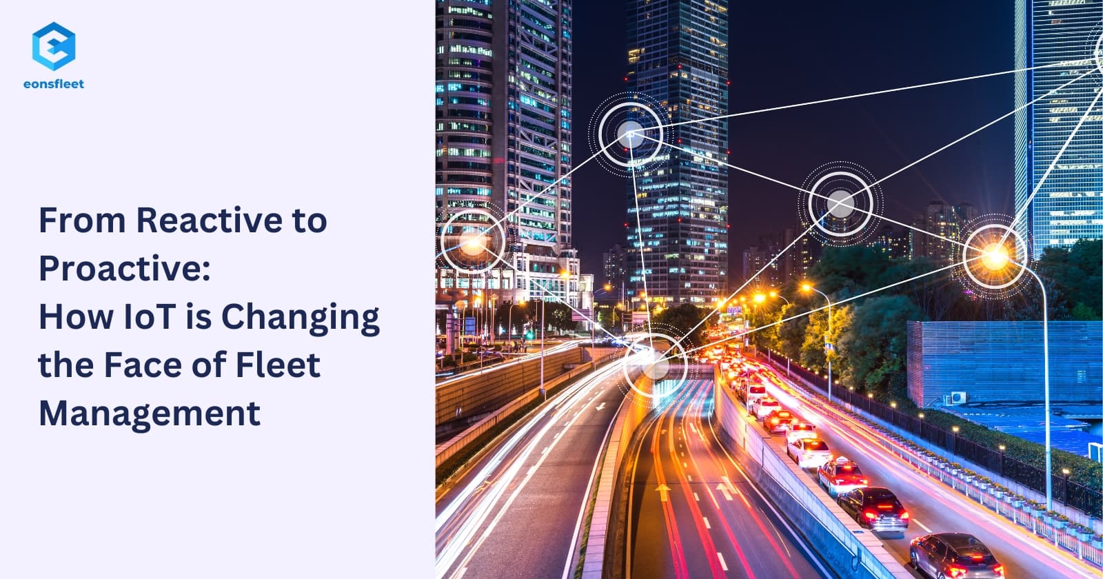 From Reactive to Proactive:
How IoT is Changing the Face of Fleet Management